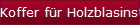 Koffer fr Holzblasinstrumente