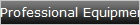 Professional Equipment